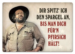 Bud Spencer kovová tabulka Dir spitz' ich den Spargel an,... 10